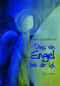 Bild des Liederbuchs "Dass ein Engel bei dir ist" - hier klicken zur Online-Bestellung