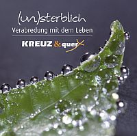 Bild der CD "KREUZ & quer - (un)sterblich" - hier klicken zur Online-Bestellung
